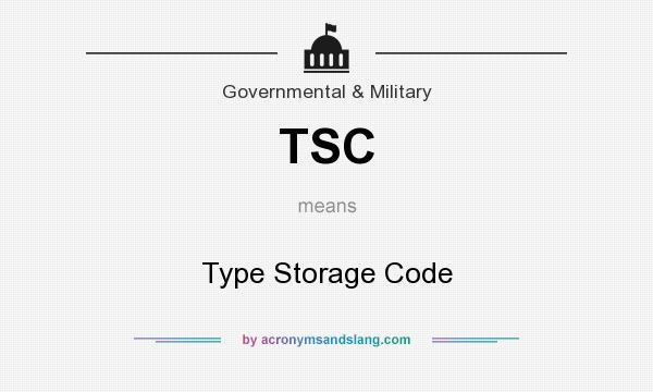 What does TSC mean? It stands for Type Storage Code