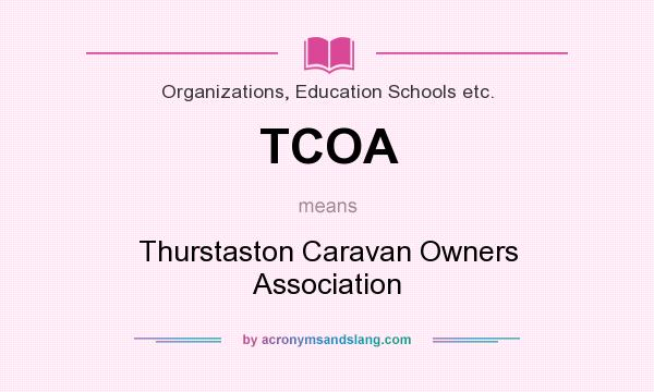 What does TCOA mean? It stands for Thurstaston Caravan Owners Association