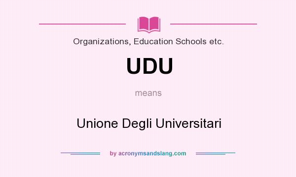 What does UDU mean? It stands for Unione Degli Universitari