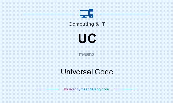 What does UC mean? It stands for Universal Code