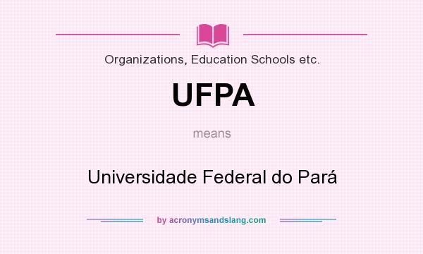 What does UFPA mean? It stands for Universidade Federal do Pará