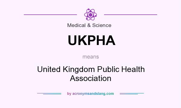 What does UKPHA mean? It stands for United Kingdom Public Health Association