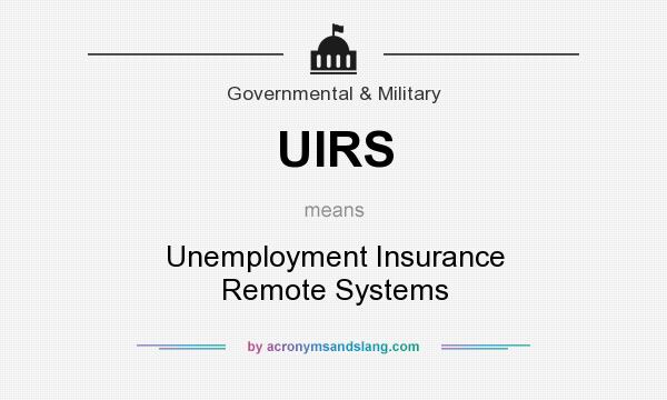 What does UIRS mean? It stands for Unemployment Insurance Remote Systems