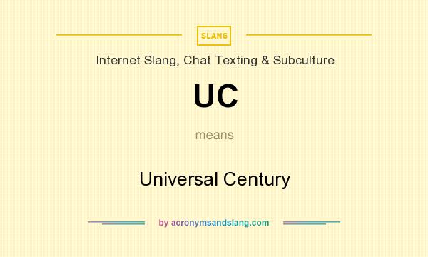 What does UC mean? It stands for Universal Century