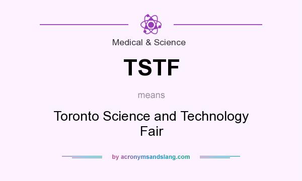 What does TSTF mean? It stands for Toronto Science and Technology Fair