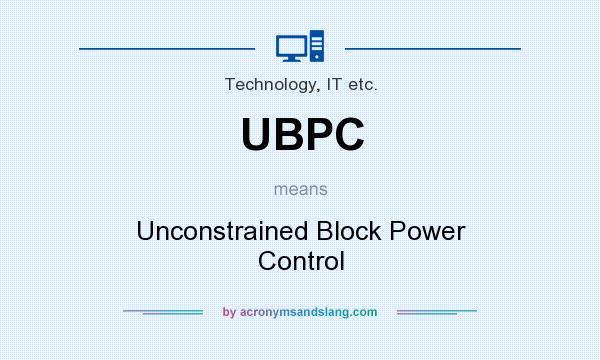 What does UBPC mean? It stands for Unconstrained Block Power Control