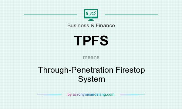 What does TPFS mean? It stands for Through-Penetration Firestop System