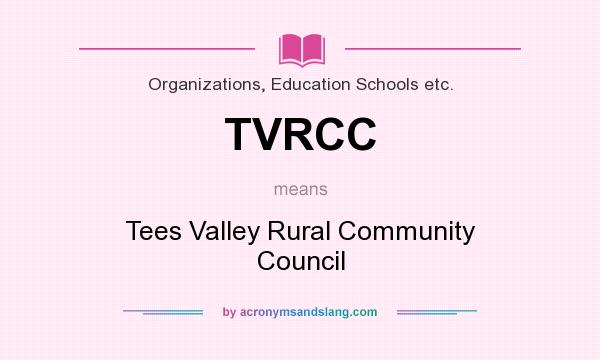 What does TVRCC mean? It stands for Tees Valley Rural Community Council