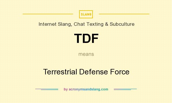 What does TDF mean? It stands for Terrestrial Defense Force