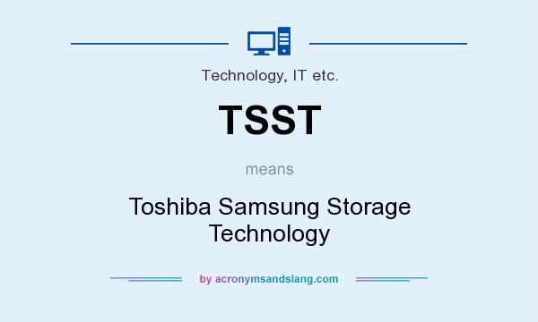 What does TSST mean? It stands for Toshiba Samsung Storage Technology