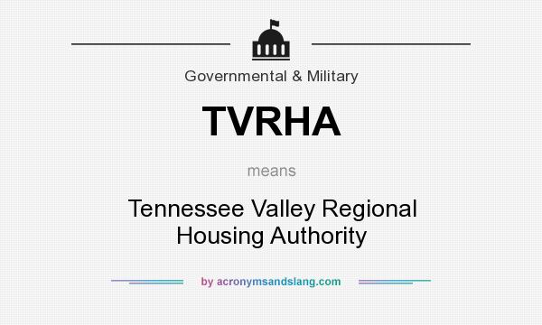 What does TVRHA mean? It stands for Tennessee Valley Regional Housing Authority