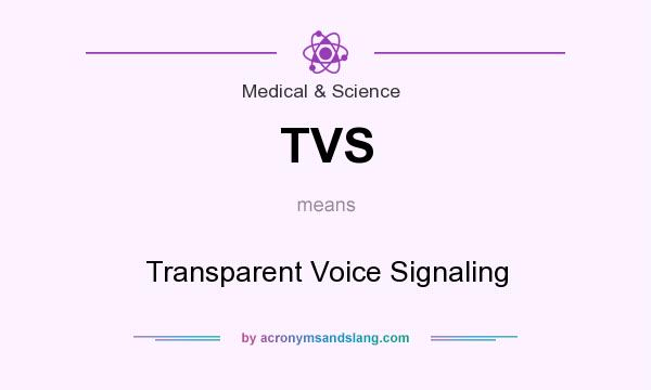 What does TVS mean? It stands for Transparent Voice Signaling