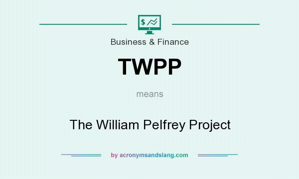 What does TWPP mean? It stands for The William Pelfrey Project