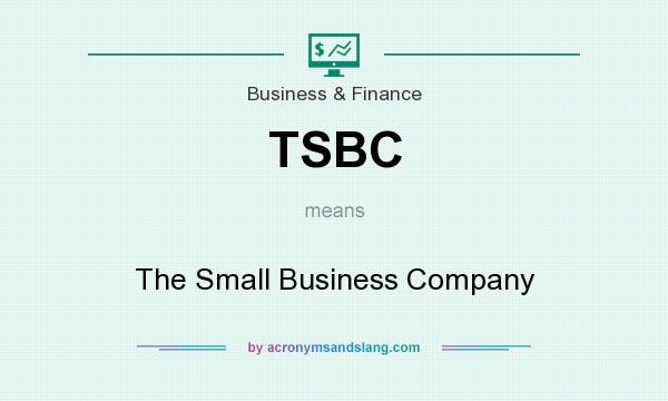 What does TSBC mean? It stands for The Small Business Company