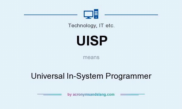 What does UISP mean? It stands for Universal In-System Programmer