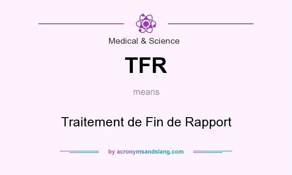 What does TFR mean? It stands for Traitement de Fin de Rapport