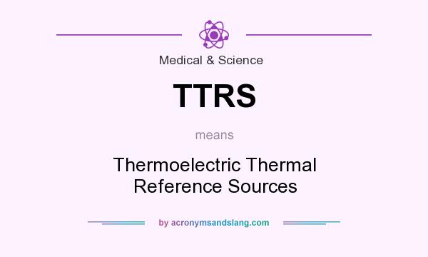 What does TTRS mean? It stands for Thermoelectric Thermal Reference Sources