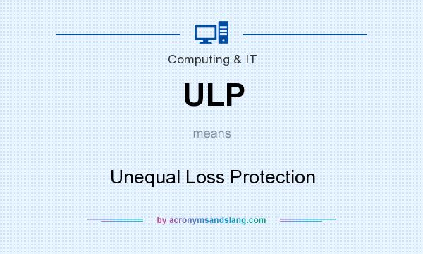What does ULP mean? It stands for Unequal Loss Protection