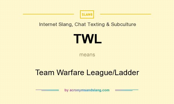 What does TWL mean? It stands for Team Warfare League/Ladder