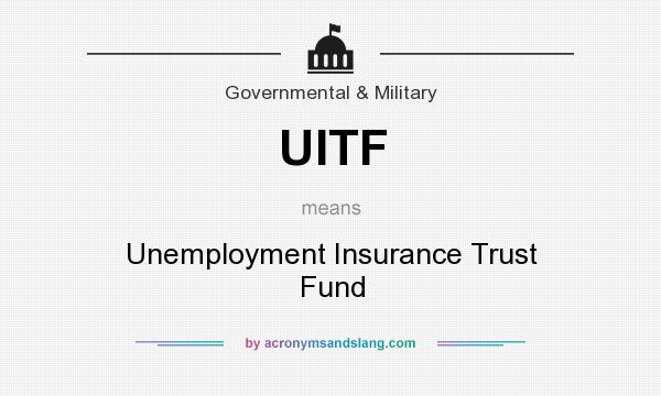 What does UITF mean? It stands for Unemployment Insurance Trust Fund