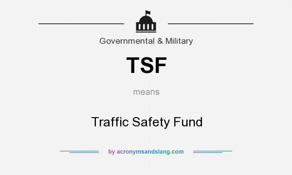 What does TSF mean? It stands for Traffic Safety Fund