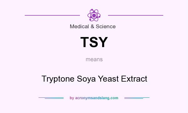 What does TSY mean? It stands for Tryptone Soya Yeast Extract