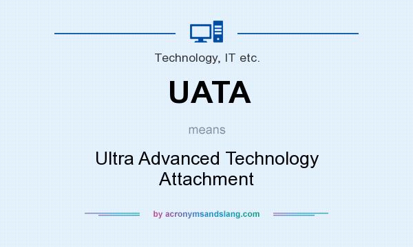 What does UATA mean? It stands for Ultra Advanced Technology Attachment