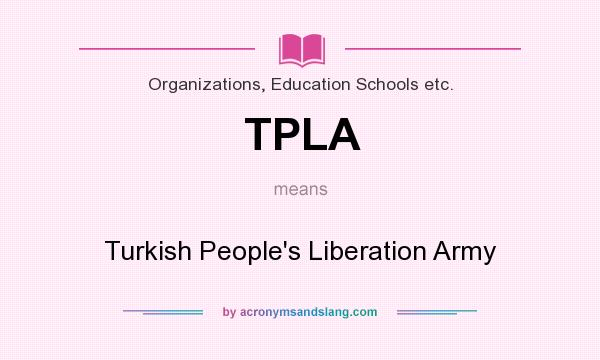 What does TPLA mean? It stands for Turkish People`s Liberation Army
