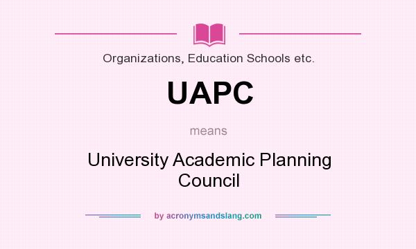 What does UAPC mean? It stands for University Academic Planning Council