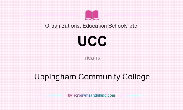 What does UCC mean? It stands for Uppingham Community College