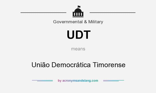 What does UDT mean? It stands for União Democrática Timorense