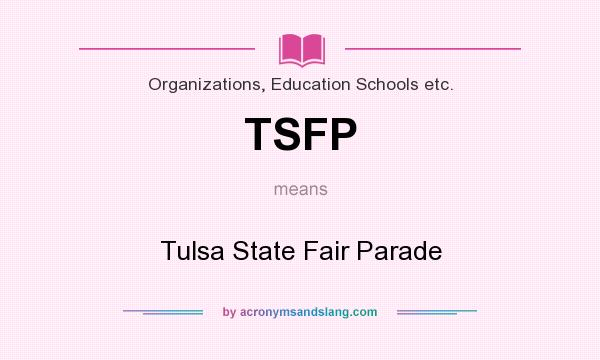 What does TSFP mean? It stands for Tulsa State Fair Parade