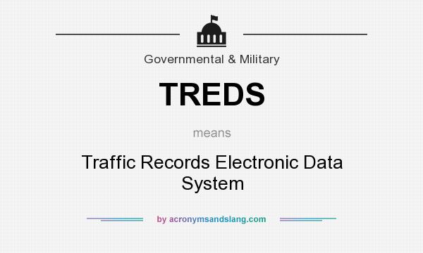 What does TREDS mean? It stands for Traffic Records Electronic Data System