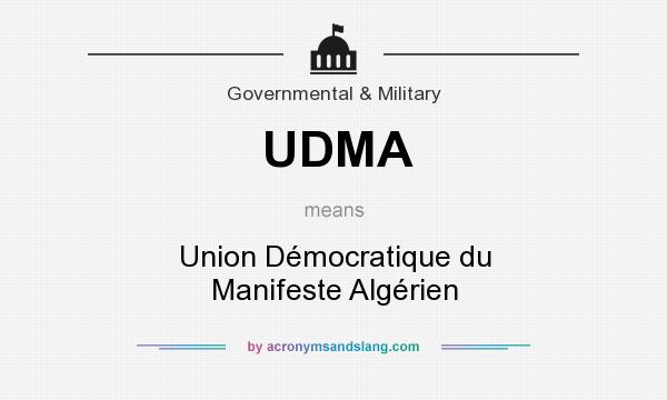 What does UDMA mean? It stands for Union Démocratique du Manifeste Algérien
