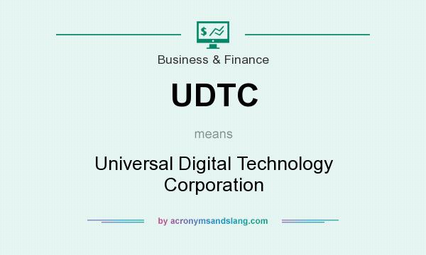 What does UDTC mean? It stands for Universal Digital Technology Corporation