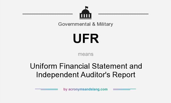 What does UFR mean? It stands for Uniform Financial Statement and Independent Auditor`s Report
