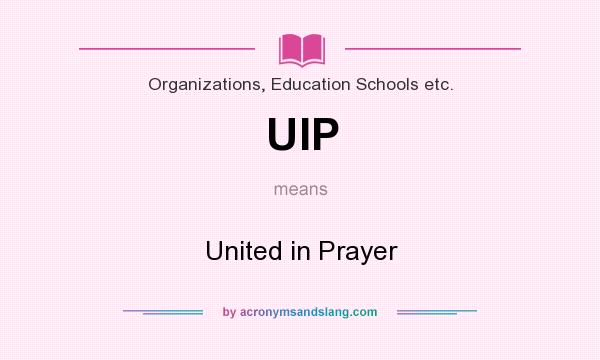 What does UIP mean? It stands for United in Prayer