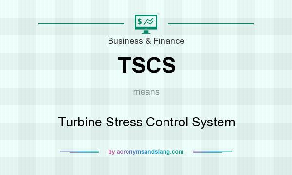 What does TSCS mean? It stands for Turbine Stress Control System