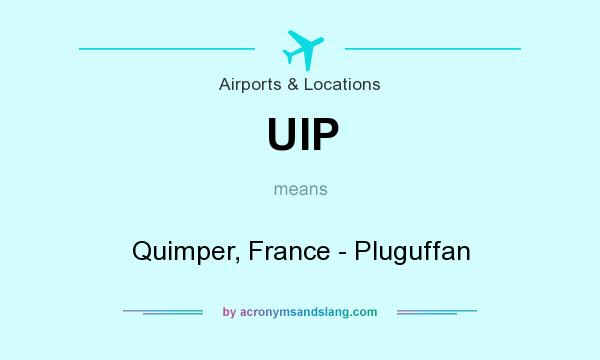 What does UIP mean? It stands for Quimper, France - Pluguffan