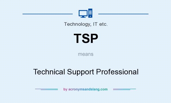 What does TSP mean? It stands for Technical Support Professional
