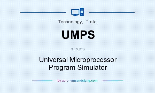 What does UMPS mean? It stands for Universal Microprocessor Program Simulator