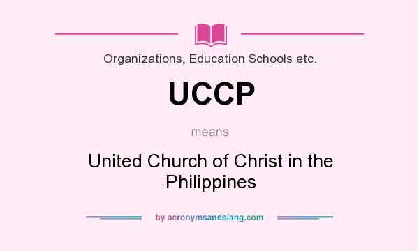 What does UCCP mean? It stands for United Church of Christ in the Philippines
