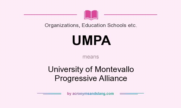 What does UMPA mean? It stands for University of Montevallo Progressive Alliance