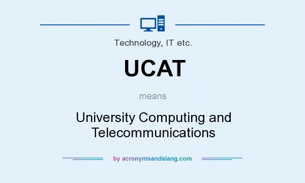 What does UCAT mean? It stands for University Computing and Telecommunications