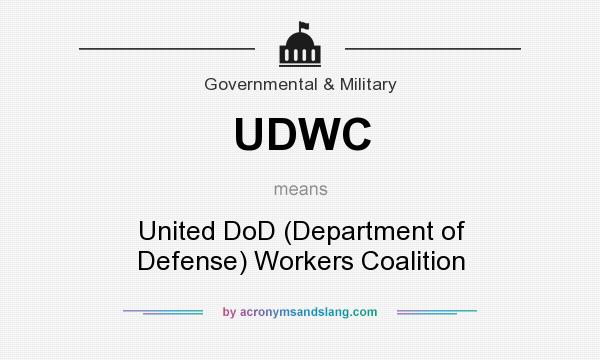 What does UDWC mean? It stands for United DoD (Department of Defense) Workers Coalition