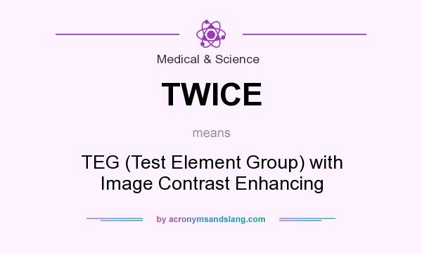 What does TWICE mean? It stands for TEG (Test Element Group) with Image Contrast Enhancing