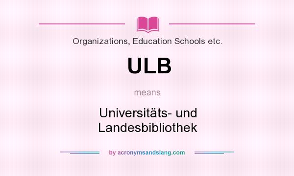 What does ULB mean? It stands for Universitäts- und Landesbibliothek