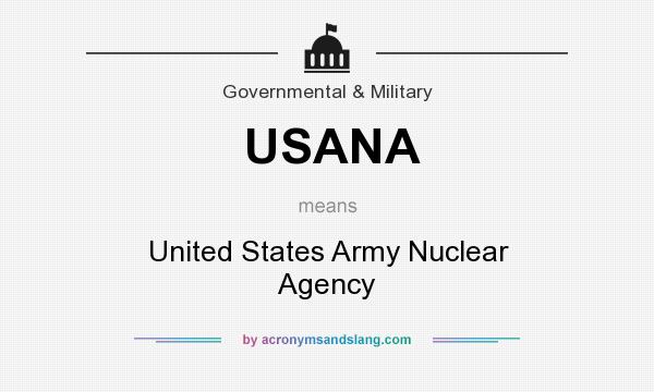What does USANA mean? It stands for United States Army Nuclear Agency