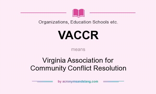 What does VACCR mean? It stands for Virginia Association for Community Conflict Resolution