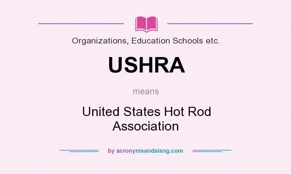 What does USHRA mean? It stands for United States Hot Rod Association